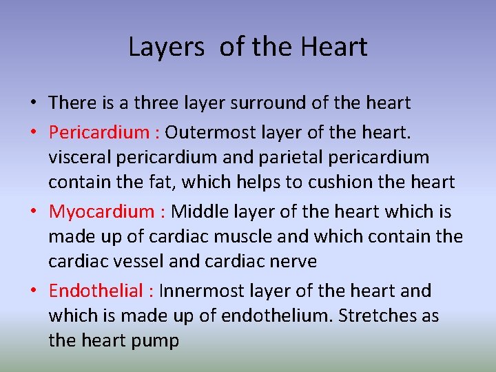 Layers of the Heart • There is a three layer surround of the heart Layers of the Heart • There is a three layer surround of the heart