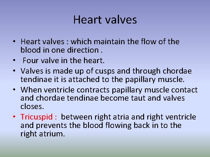 Heart valves • Heart valves : which maintain the flow of the blood in Heart valves • Heart valves : which maintain the flow of the blood in