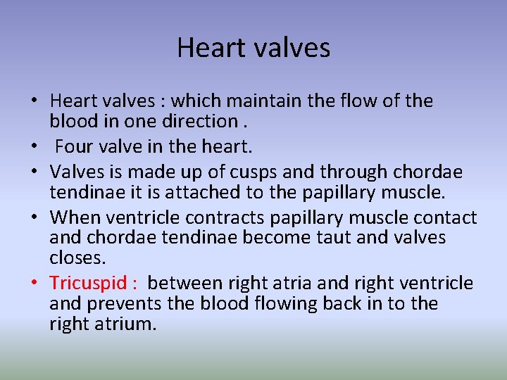 Heart valves • Heart valves : which maintain the flow of the blood in