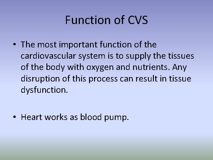 Function of CVS • The most important function of the cardiovascular system is to Function of CVS • The most important function of the cardiovascular system is to