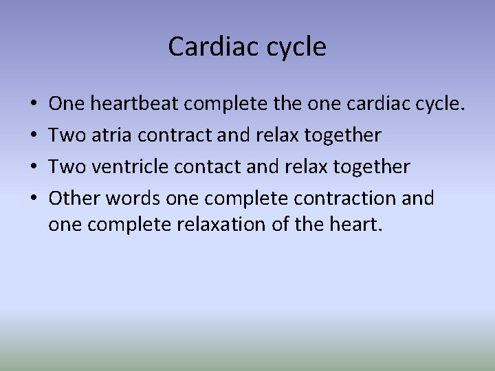 Cardiac cycle • • One heartbeat complete the one cardiac cycle. Two atria contract Cardiac cycle • • One heartbeat complete the one cardiac cycle. Two atria contract