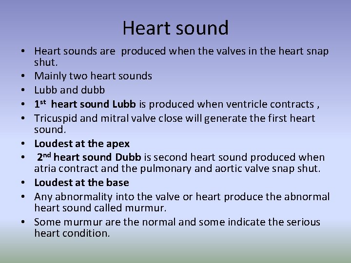 Heart sound • Heart sounds are produced when the valves in the heart snap Heart sound • Heart sounds are produced when the valves in the heart snap