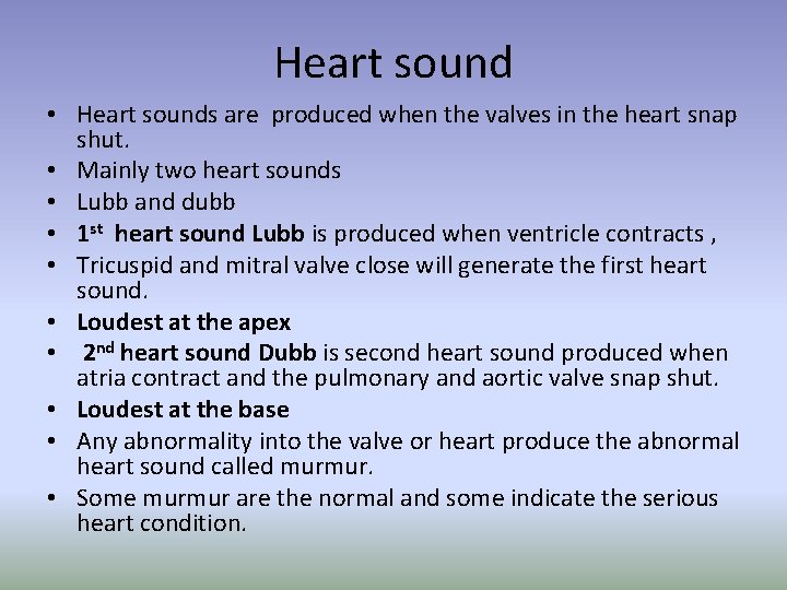 Heart sound • Heart sounds are produced when the valves in the heart snap