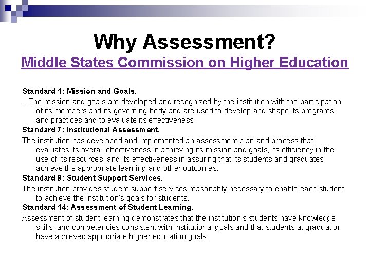 Why Assessment? Middle States Commission on Higher Education Standard 1: Mission and Goals. .