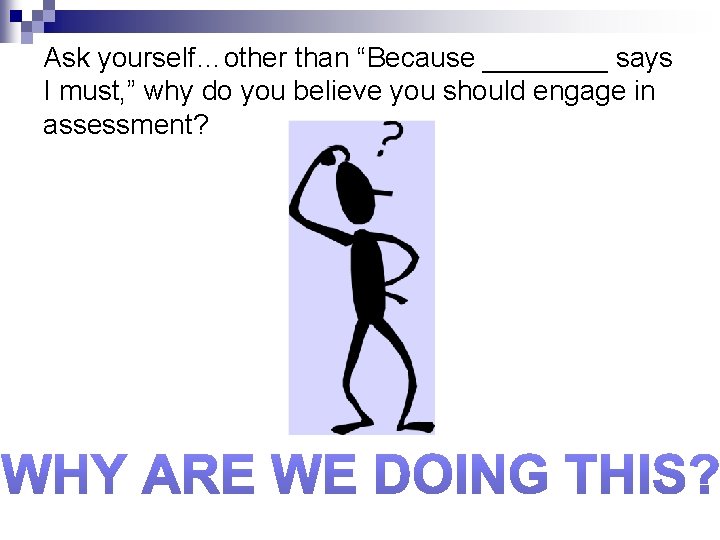 Ask yourself…other than “Because ____ says I must, ” why do you believe you