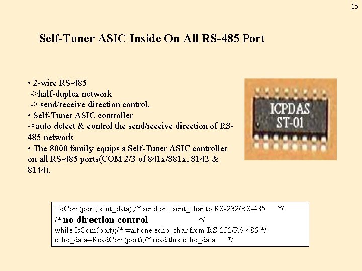 15 Self-Tuner ASIC Inside On All RS-485 Port • 2 -wire RS-485 ->half-duplex network