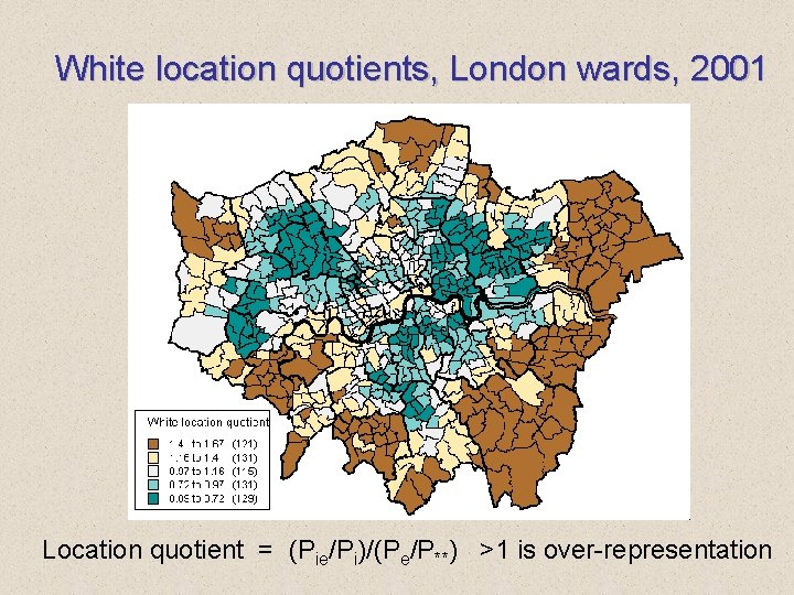 White location quotients, London wards, 2001 Location quotient = (Pie/Pi)/(Pe/P**) >1 is over-representation 