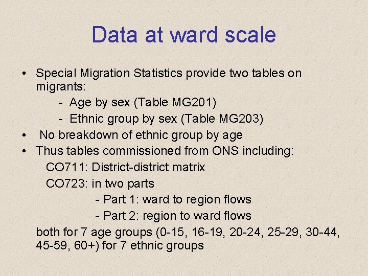 Data at ward scale • Special Migration Statistics provide two tables on migrants: -