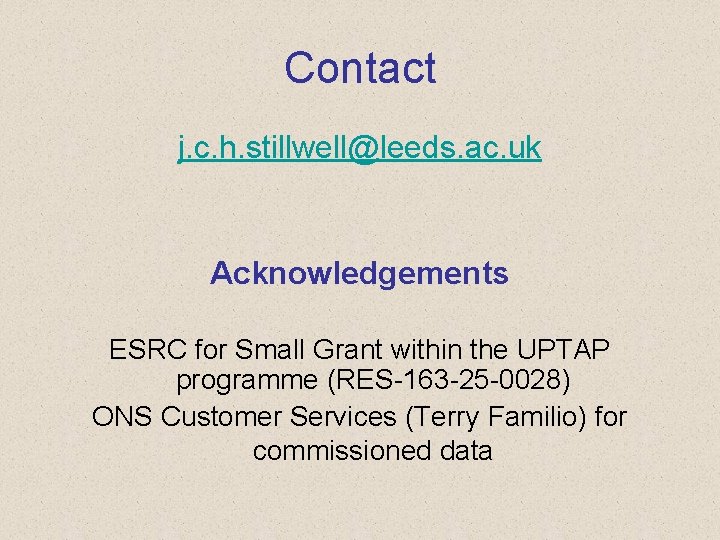 Contact j. c. h. stillwell@leeds. ac. uk Acknowledgements ESRC for Small Grant within the