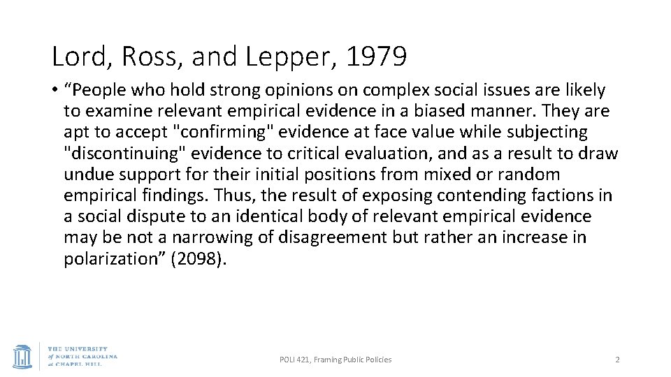 Lord, Ross, and Lepper, 1979 • “People who hold strong opinions on complex social