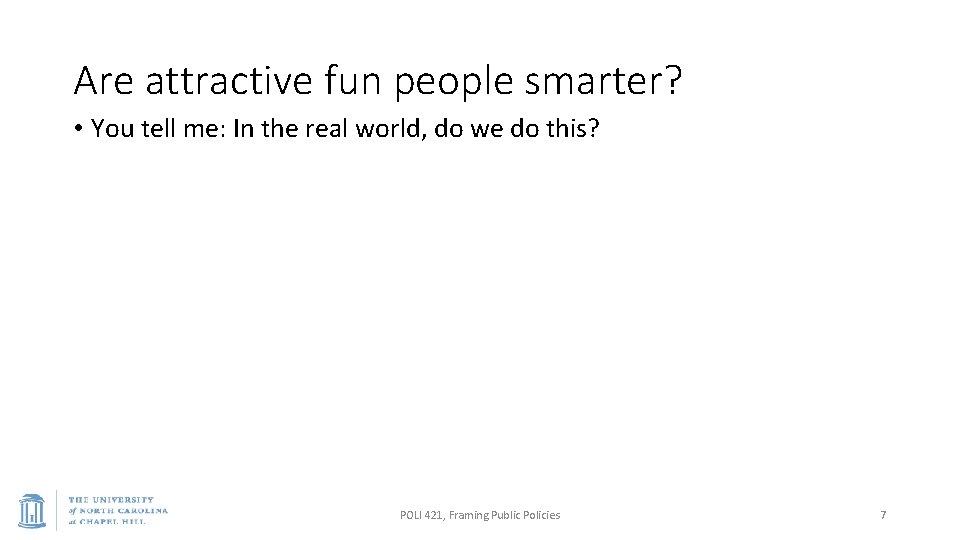 Are attractive fun people smarter? • You tell me: In the real world, do