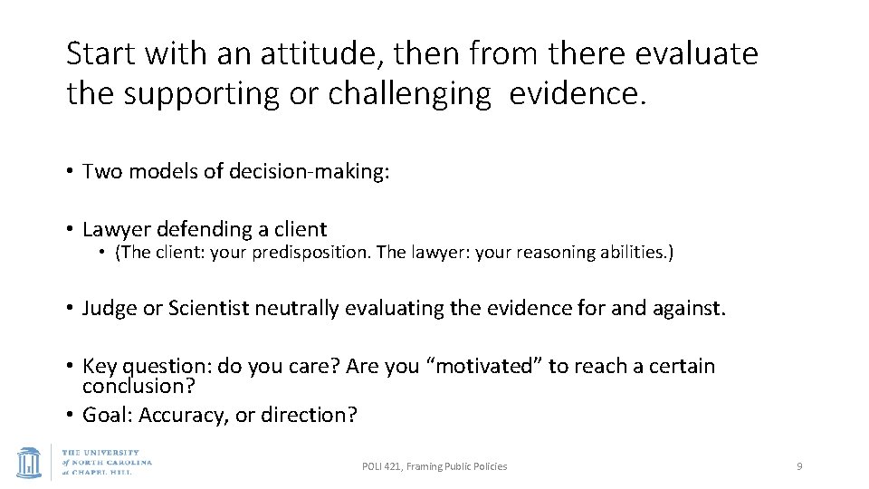 Start with an attitude, then from there evaluate the supporting or challenging evidence. •