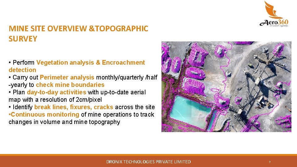 MINE SITE OVERVIEW &TOPOGRAPHIC SURVEY • Perform Vegetation analysis & Encroachment detection • Carry