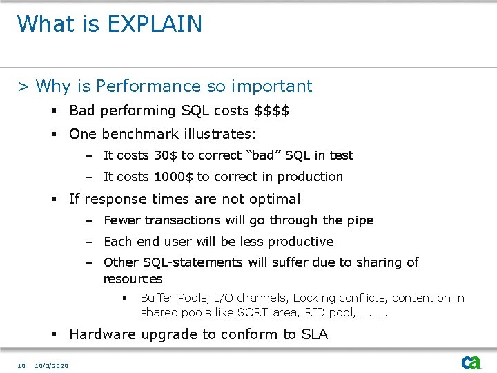 What is EXPLAIN > Why is Performance so important § Bad performing SQL costs