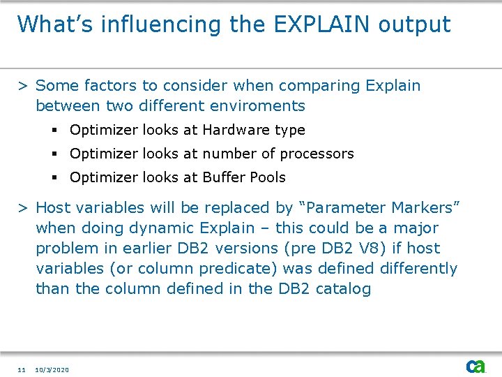 What’s influencing the EXPLAIN output > Some factors to consider when comparing Explain between
