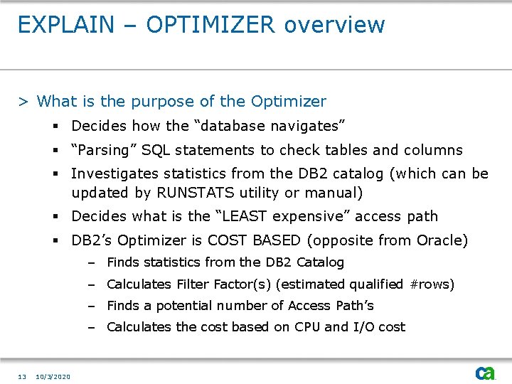 EXPLAIN – OPTIMIZER overview > What is the purpose of the Optimizer § Decides