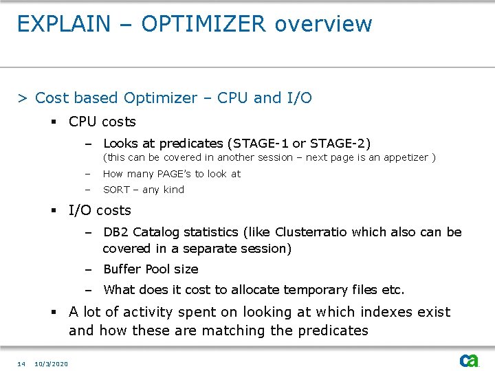 EXPLAIN – OPTIMIZER overview > Cost based Optimizer – CPU and I/O § CPU