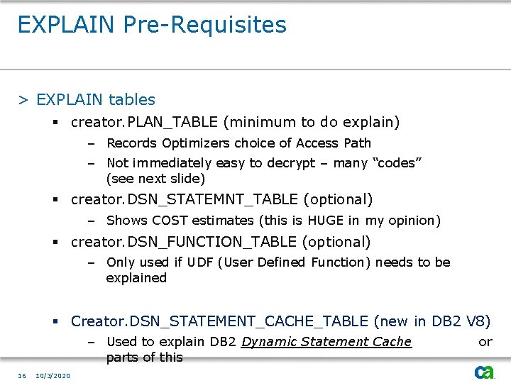 EXPLAIN Pre-Requisites > EXPLAIN tables § creator. PLAN_TABLE (minimum to do explain) – Records
