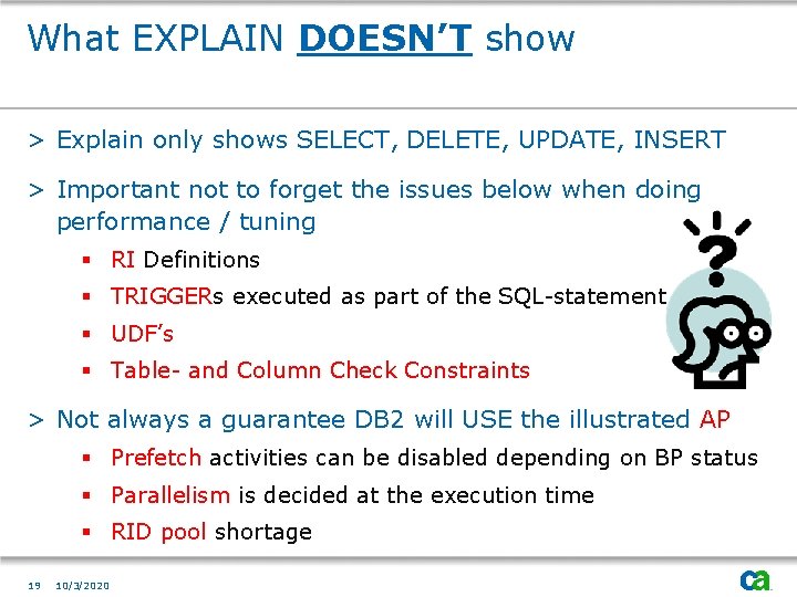 What EXPLAIN DOESN’T show > Explain only shows SELECT, DELETE, UPDATE, INSERT > Important