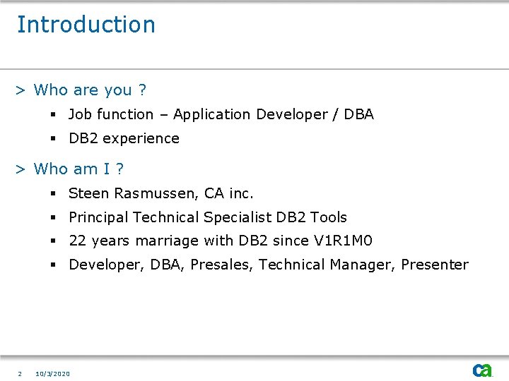 Introduction > Who are you ? § Job function – Application Developer / DBA