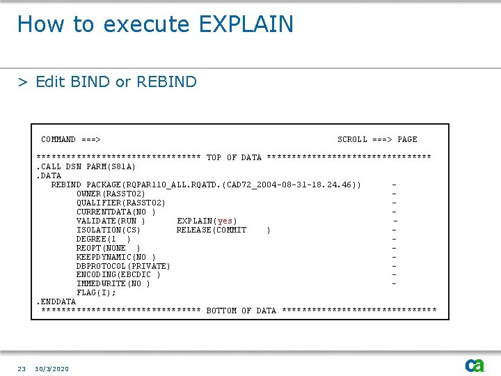 How to execute EXPLAIN > Edit BIND or REBIND COMMAND ===> SCROLL ===> PAGE
