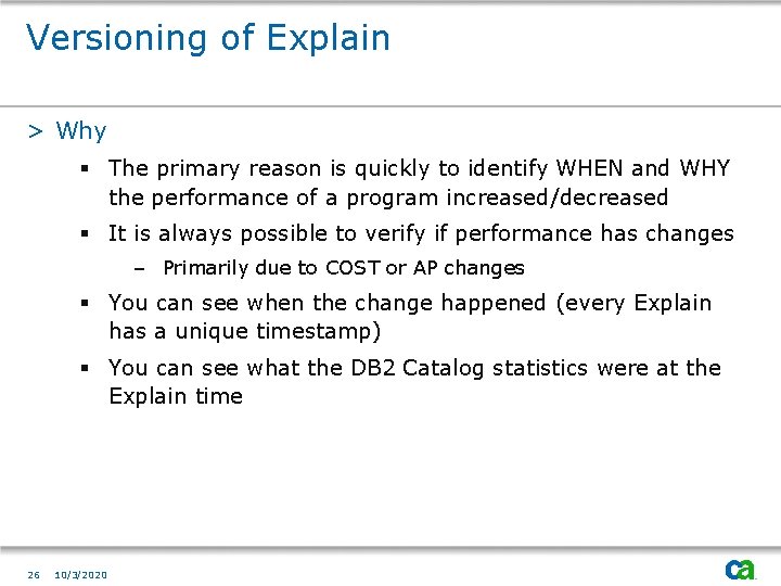 Versioning of Explain > Why § The primary reason is quickly to identify WHEN