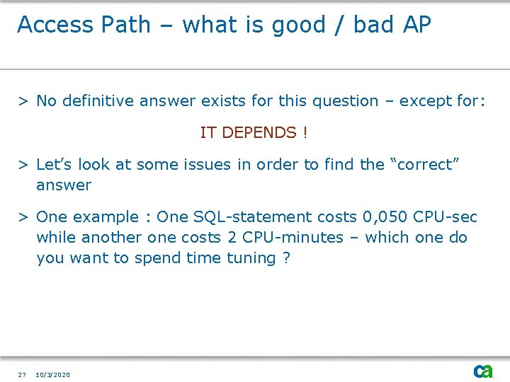 Access Path – what is good / bad AP > No definitive answer exists