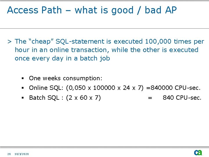 Access Path – what is good / bad AP > The “cheap” SQL-statement is