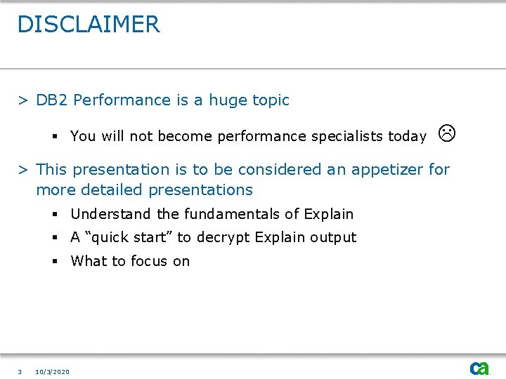 DISCLAIMER > DB 2 Performance is a huge topic § You will not become