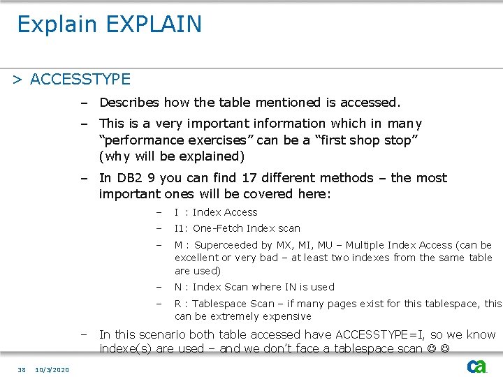 Explain EXPLAIN > ACCESSTYPE – Describes how the table mentioned is accessed. – This