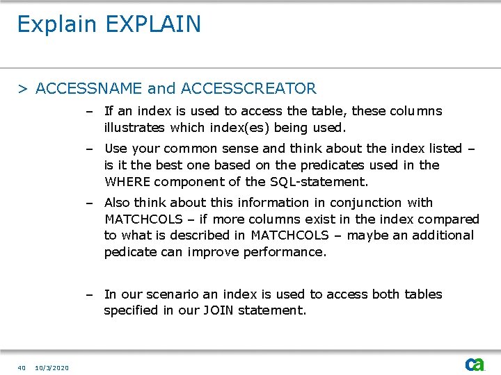 Explain EXPLAIN > ACCESSNAME and ACCESSCREATOR – If an index is used to access