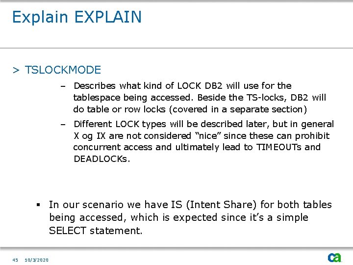 Explain EXPLAIN > TSLOCKMODE – Describes what kind of LOCK DB 2 will use