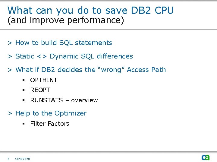 What can you do to save DB 2 CPU (and improve performance) > How