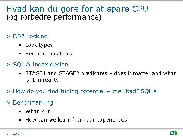 Hvad kan du gore for at spare CPU (og forbedre performance) > DB 2