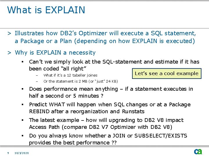 What is EXPLAIN > Illustrates how DB 2’s Optimizer will execute a SQL statement,