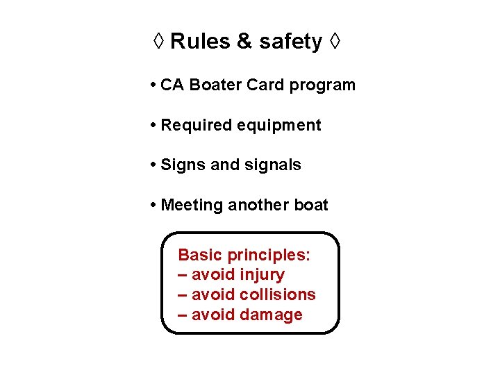 ◊ Rules & safety ◊ • CA Boater Card program • Required equipment •