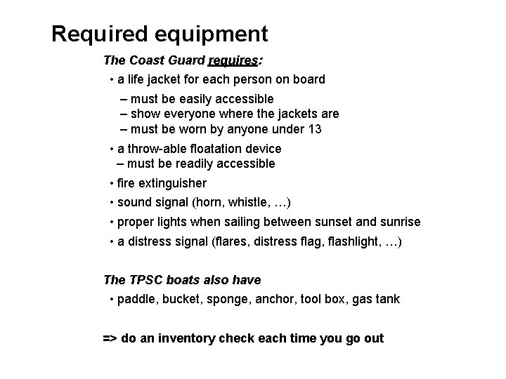 Required equipment The Coast Guard requires: • a life jacket for each person on