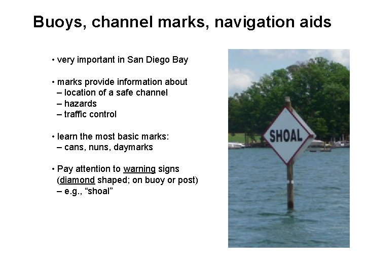 Buoys, channel marks, navigation aids • very important in San Diego Bay • marks