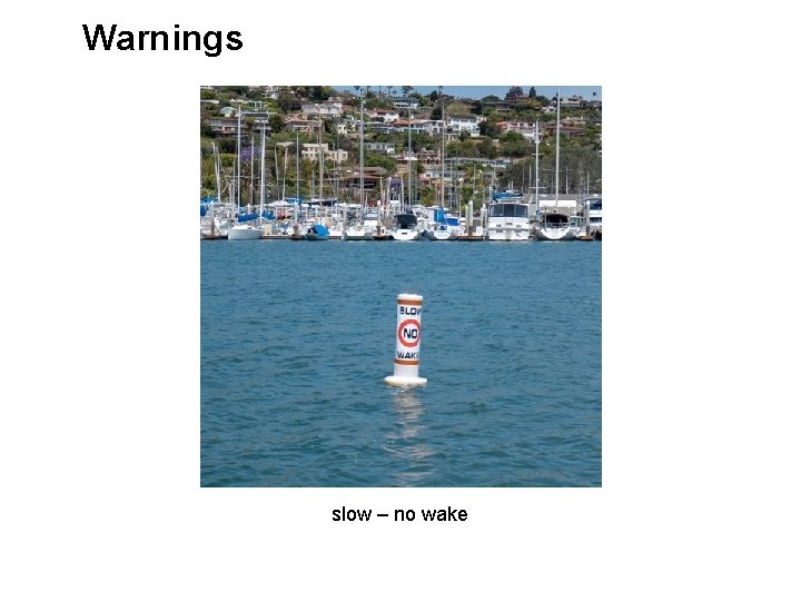 Warnings slow – no wake 