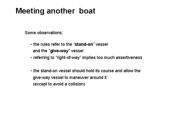 Meeting another boat Some observations: • the rules refer to the “stand-on” vessel and