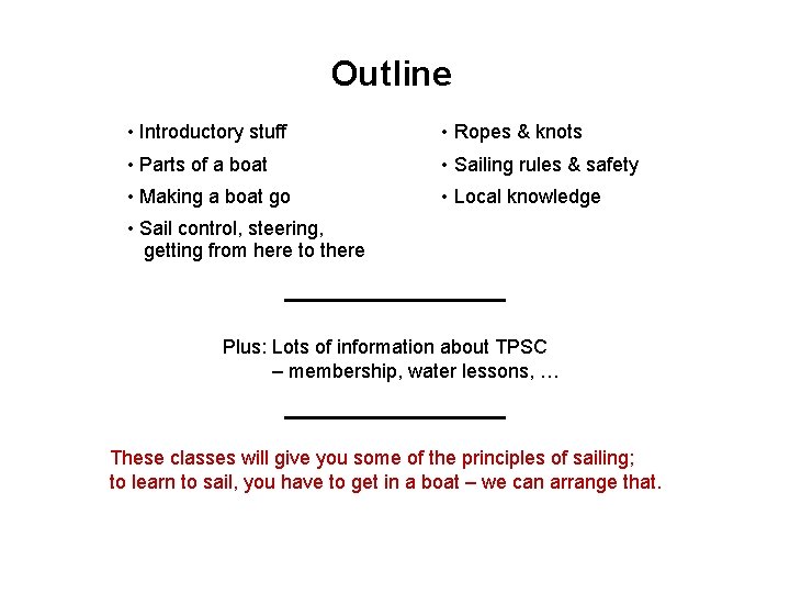 Outline • Introductory stuff • Ropes & knots • Parts of a boat •