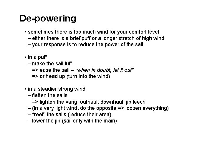 De-powering • sometimes there is too much wind for your comfort level – eithere