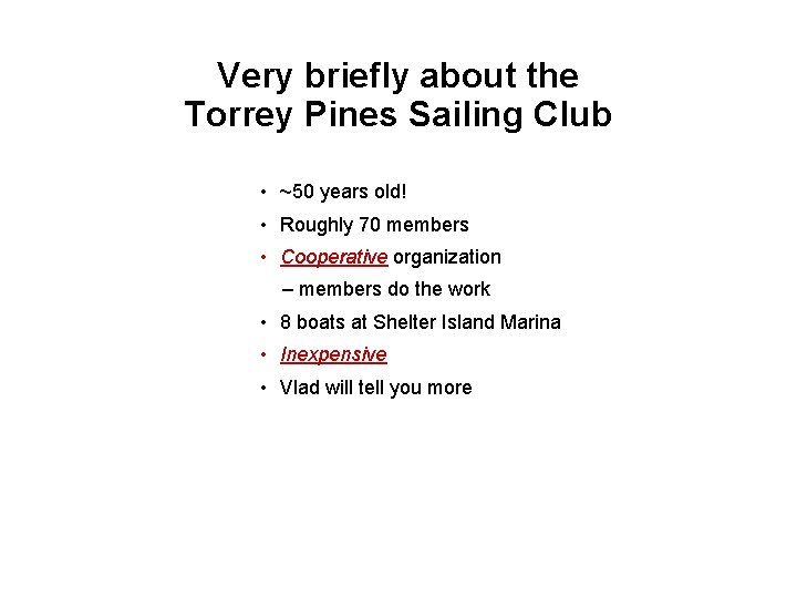 Very briefly about the Torrey Pines Sailing Club • ~50 years old! • Roughly