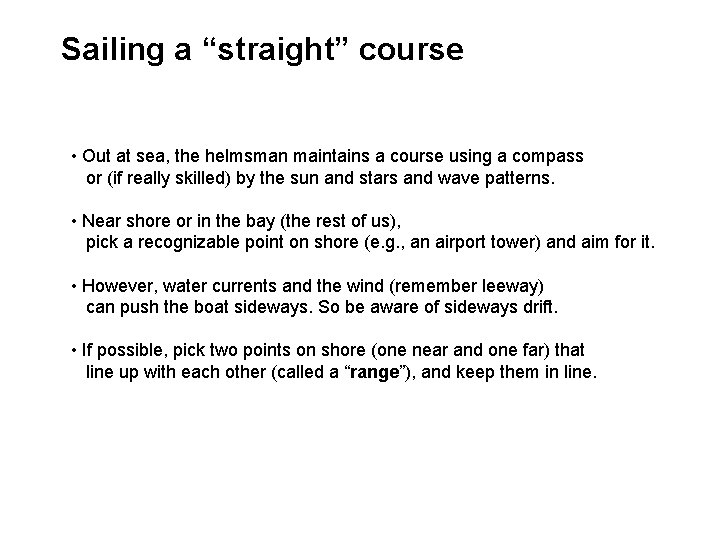 Sailing a “straight” course • Out at sea, the helmsman maintains a course using