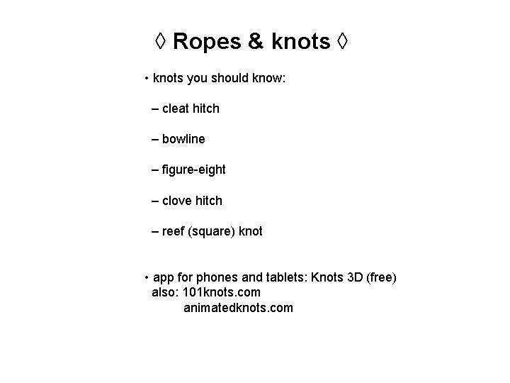 ◊ Ropes & knots ◊ • knots you should know: – cleat hitch –