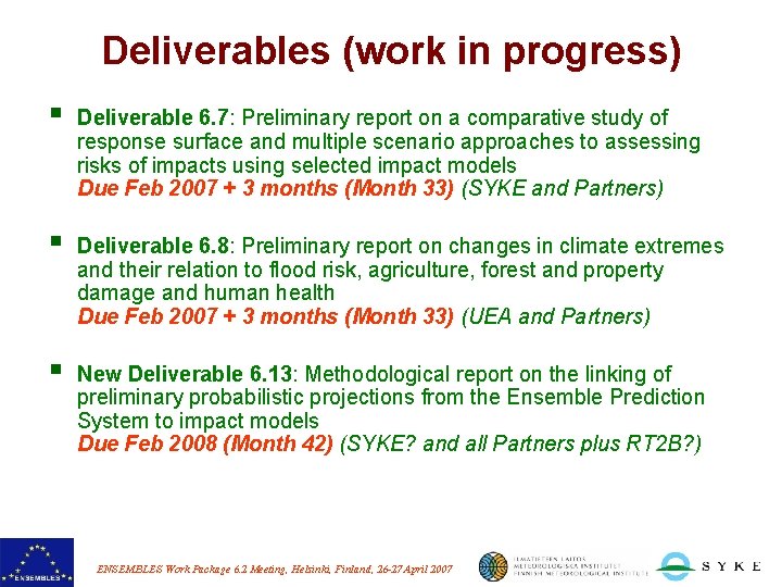 Deliverables (work in progress) § Deliverable 6. 7: Preliminary report on a comparative study