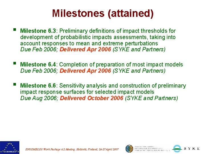 Milestones (attained) § Milestone 6. 3: Preliminary definitions of impact thresholds for development of