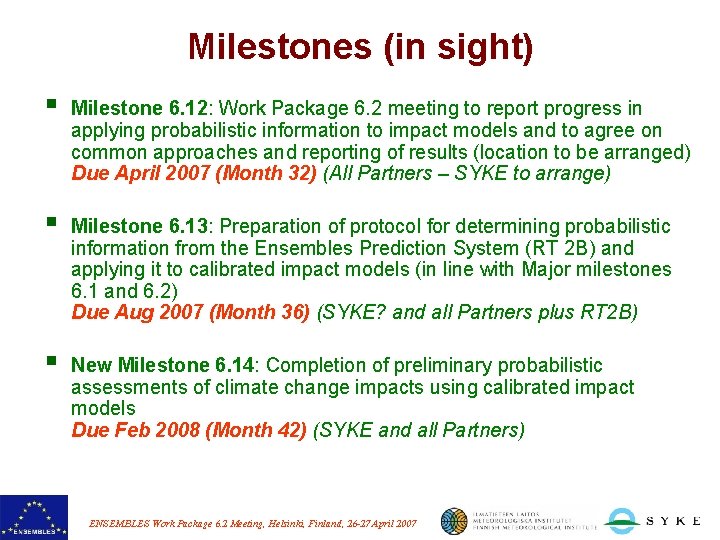 Milestones (in sight) § Milestone 6. 12: Work Package 6. 2 meeting to report