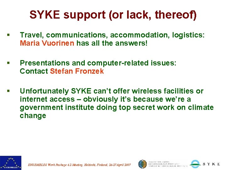 SYKE support (or lack, thereof) § Travel, communications, accommodation, logistics: Maria Vuorinen has all