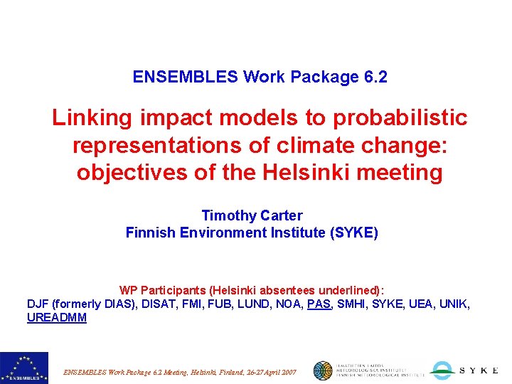 ENSEMBLES Work Package 6. 2 Linking impact models to probabilistic representations of climate change: